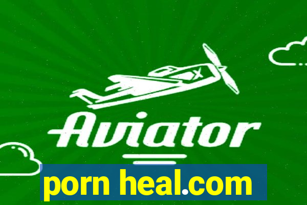 porn heal.com